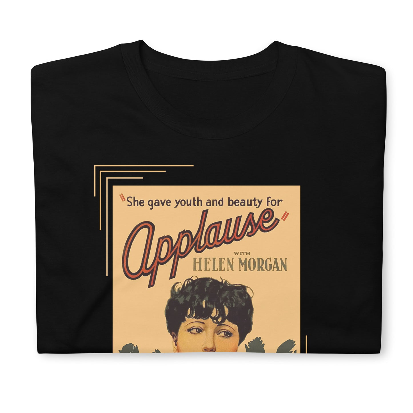 Applause 1929 Film Poster Short-Sleeve Unisex T-Shirt, She Gave Youth and Beauty for Applause