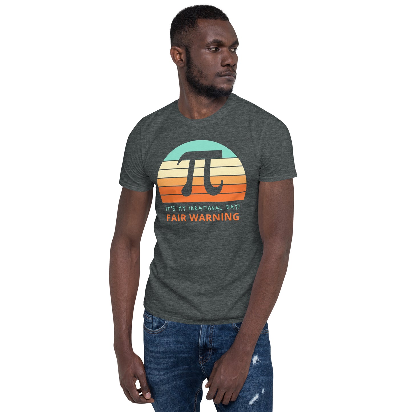 Fair Warning It's My Irrational Day Short-Sleeve Unisex T-Shirt, Funny T-Shirt, PI Day,