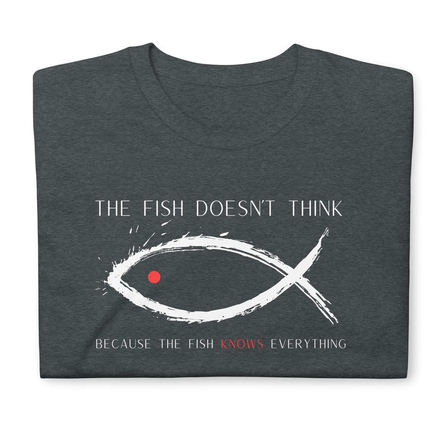 The Fish Doesn't Think Because the Fish Knows Everything Short-Sleeve Unisex T-Shirt, Arizona Dream Film