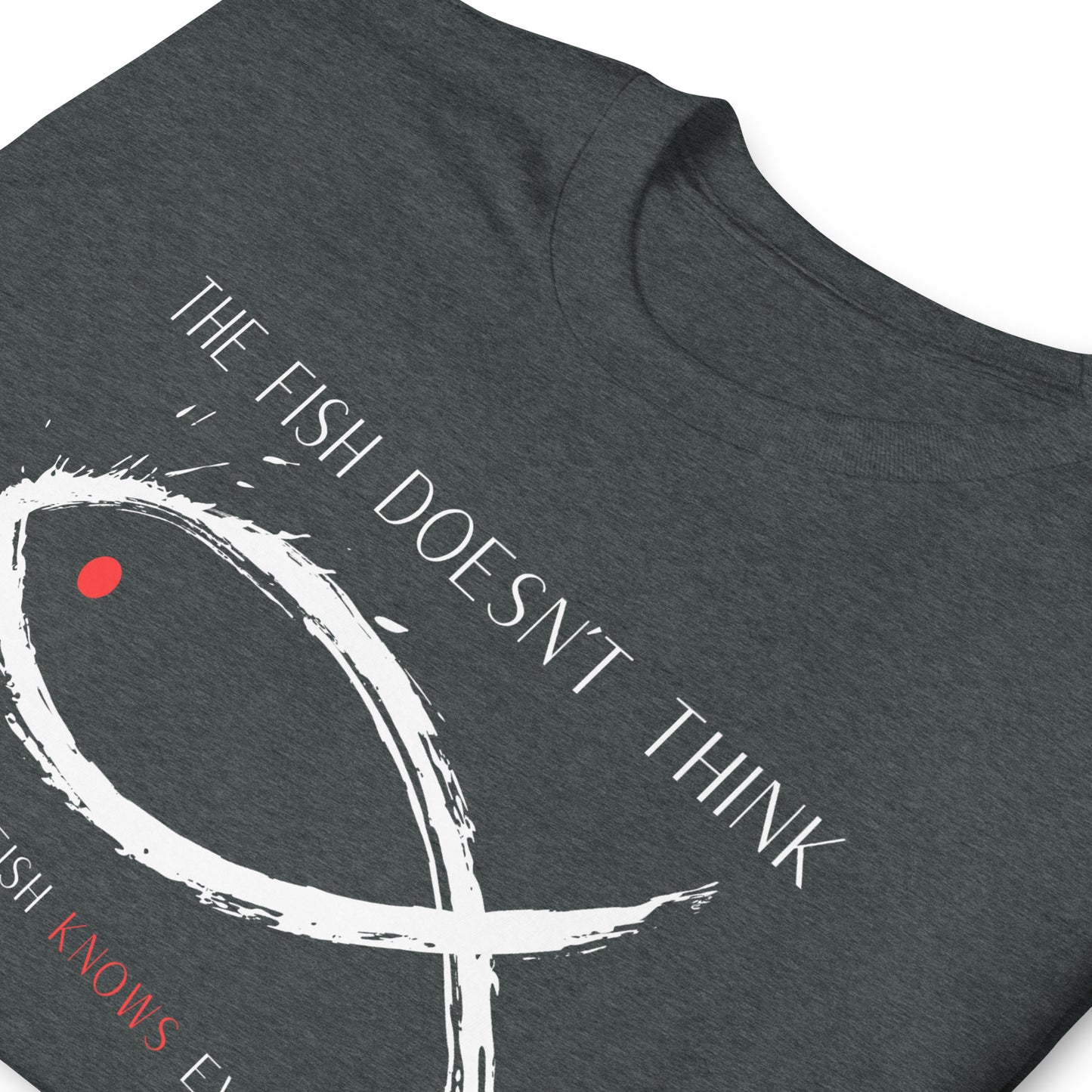 The Fish Doesn't Think Because the Fish Knows Everything Short-Sleeve Unisex T-Shirt, Arizona Dream Film