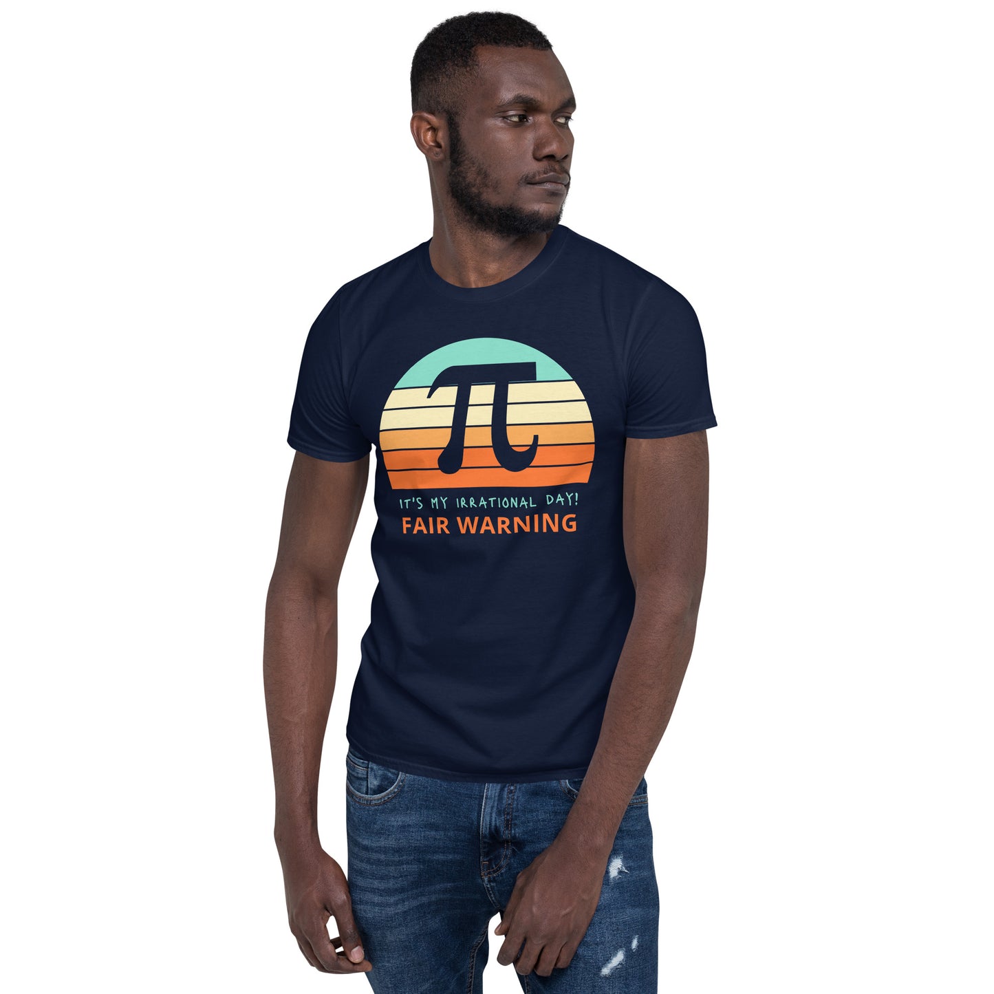 Fair Warning It's My Irrational Day Short-Sleeve Unisex T-Shirt, Funny T-Shirt, PI Day,