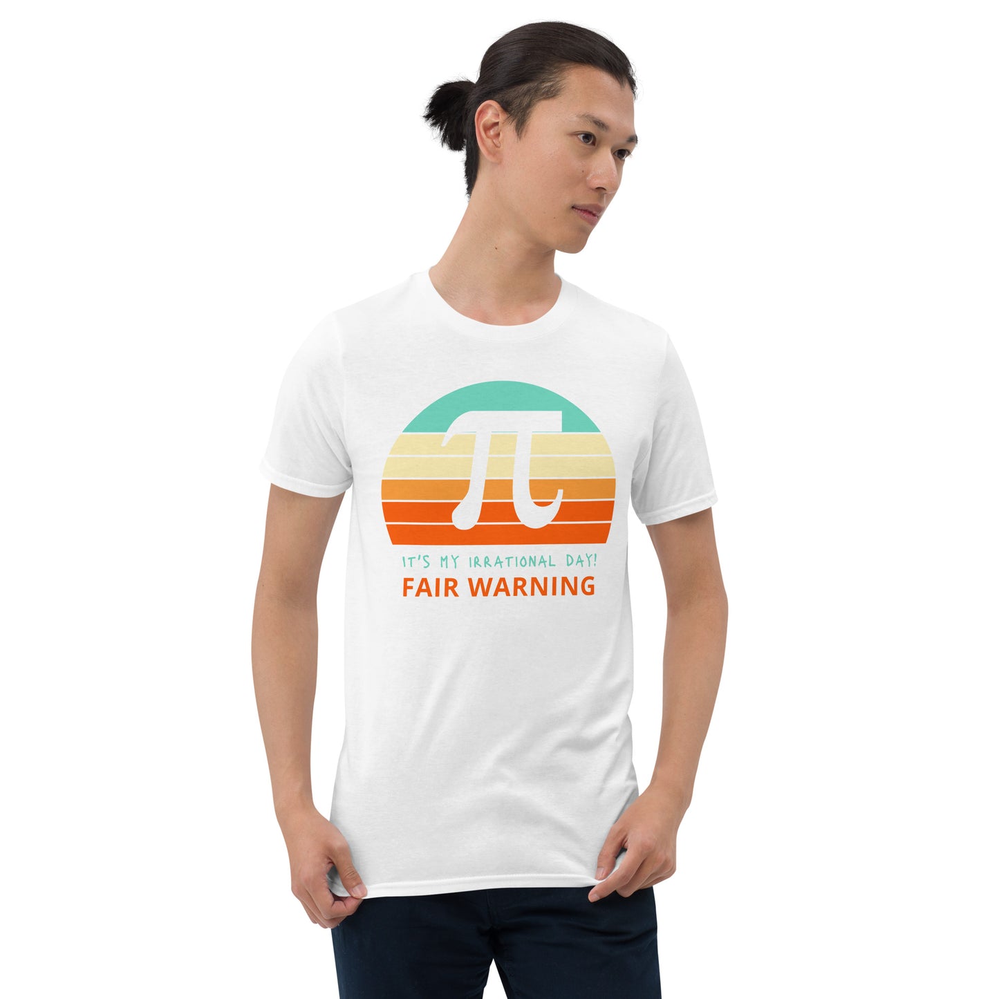 Fair Warning It's My Irrational Day Short-Sleeve Unisex T-Shirt, Funny T-Shirt, PI Day,