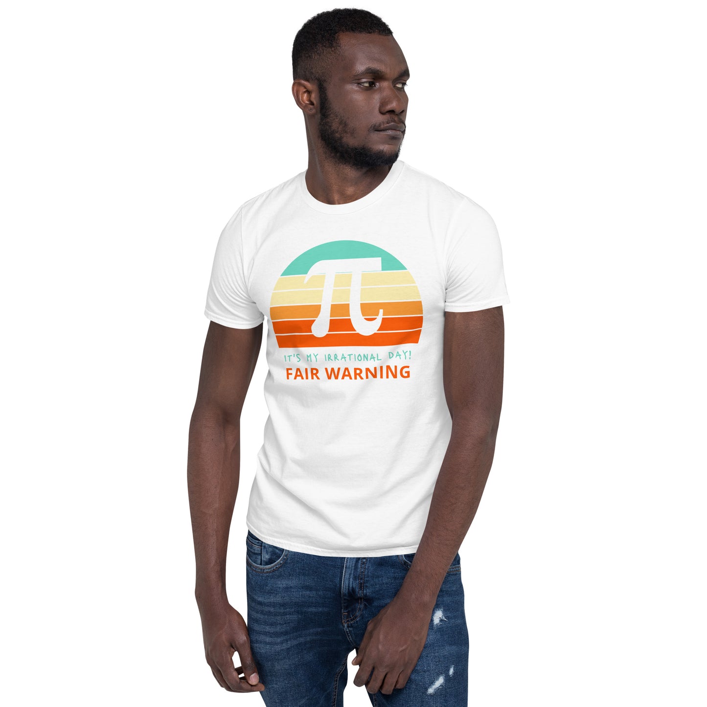 Fair Warning It's My Irrational Day Short-Sleeve Unisex T-Shirt, Funny T-Shirt, PI Day,