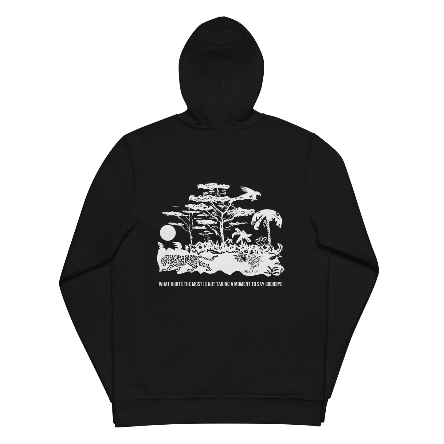 What Hurts the Most Is Not Taking a Moment to Say Goodbye Unisex basic zip hoodie, Life of Pi Quote