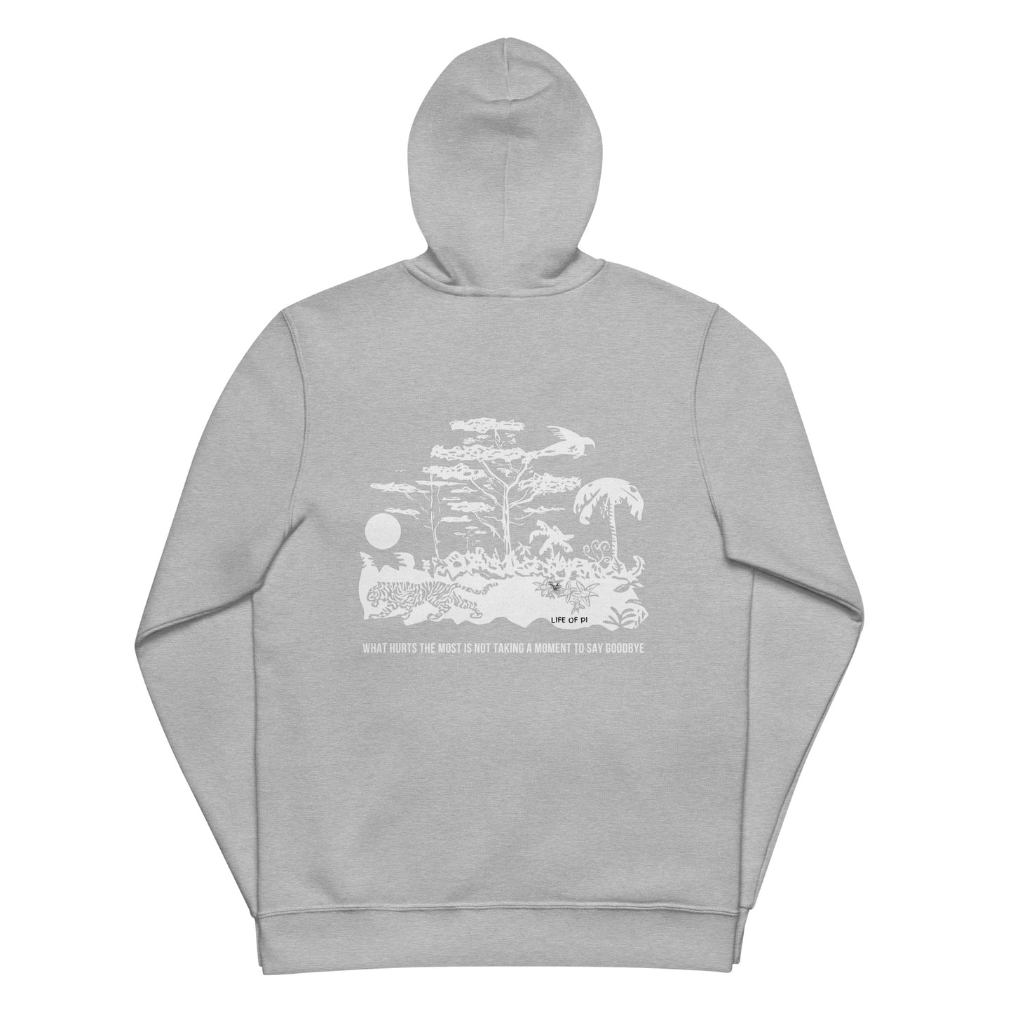 What Hurts the Most Is Not Taking a Moment to Say Goodbye Unisex basic zip hoodie, Life of Pi Quote