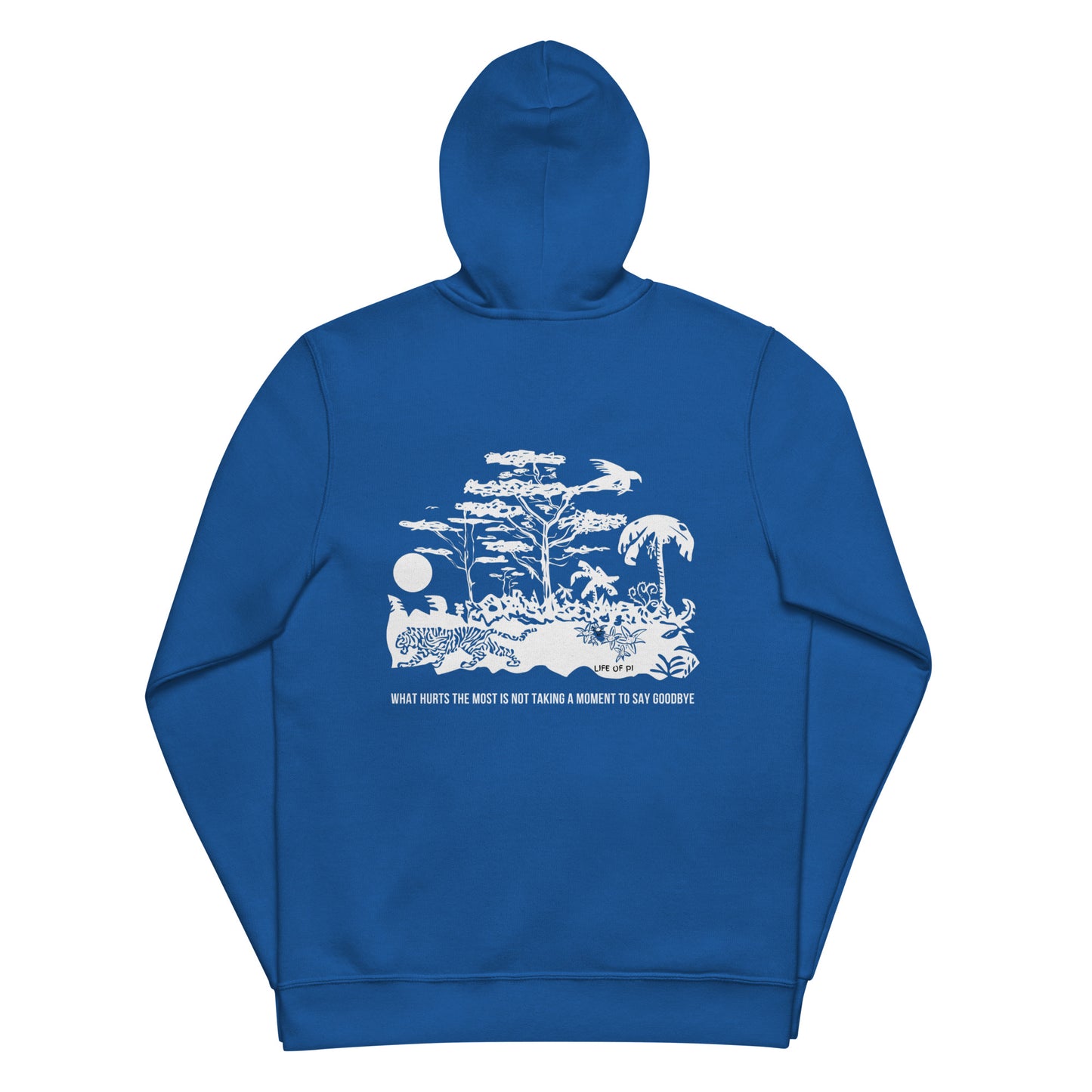 What Hurts the Most Is Not Taking a Moment to Say Goodbye Unisex basic zip hoodie, Life of Pi Quote
