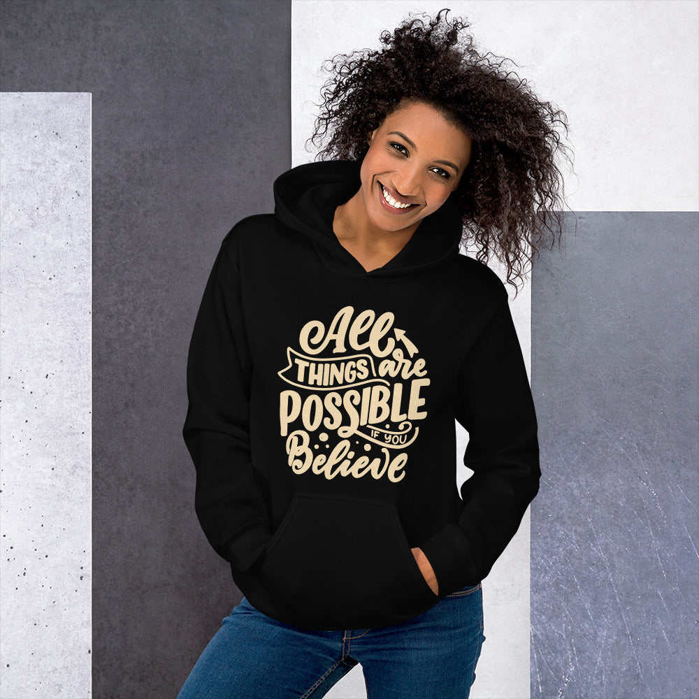 All Things Are Possible if You Believe Unisex Hoodie, Positive Message, Inspirational
