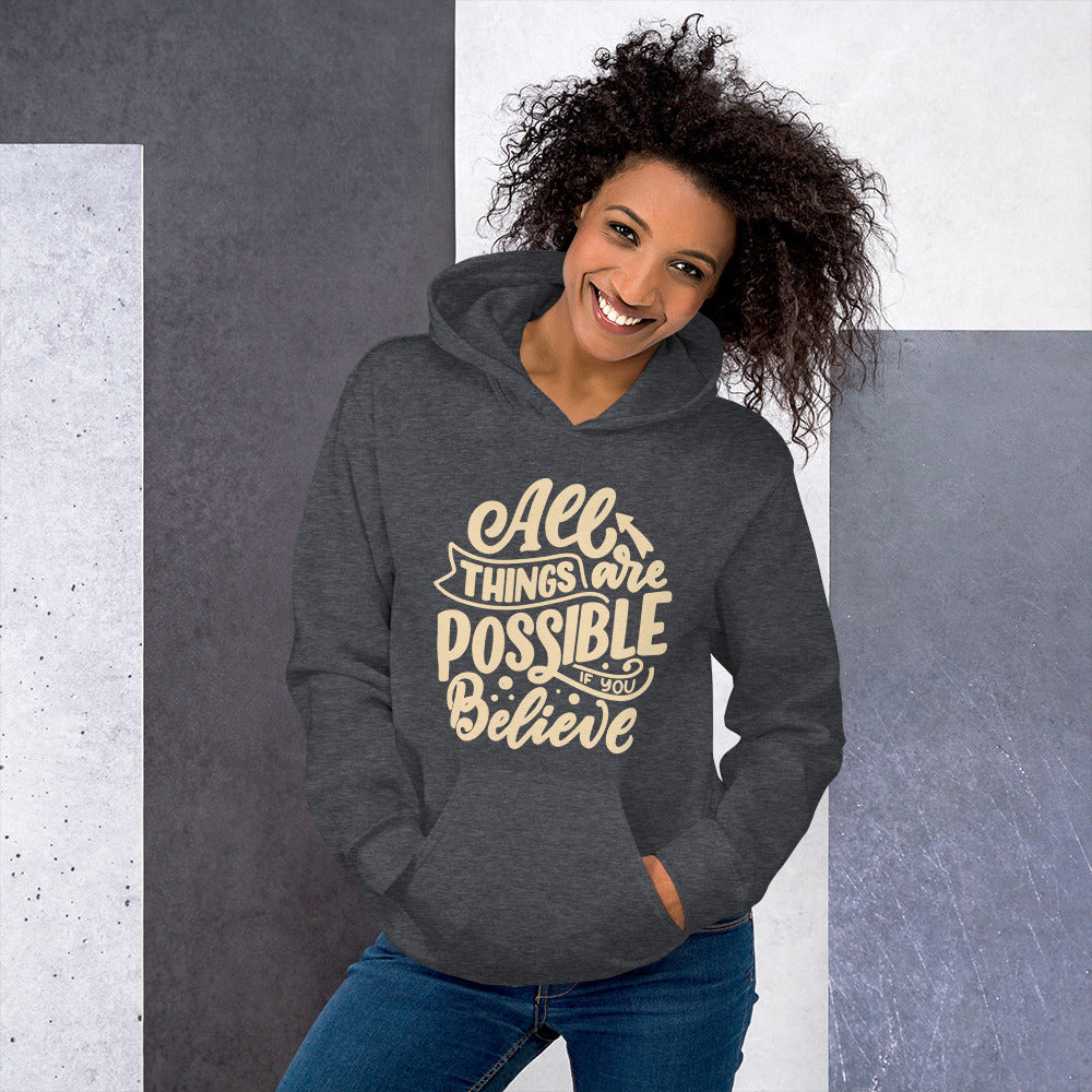 All Things Are Possible if You Believe Unisex Hoodie, Positive Message, Inspirational