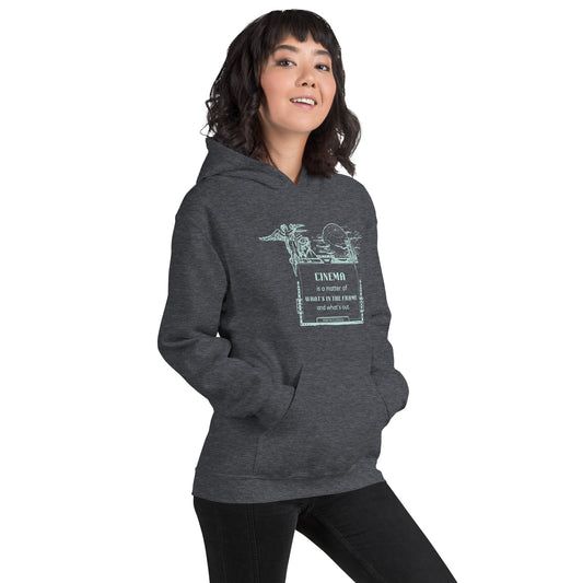 Cinema is a Matter of What's in the Frame and What's Out Unisex Hoodie, Cinema Quote