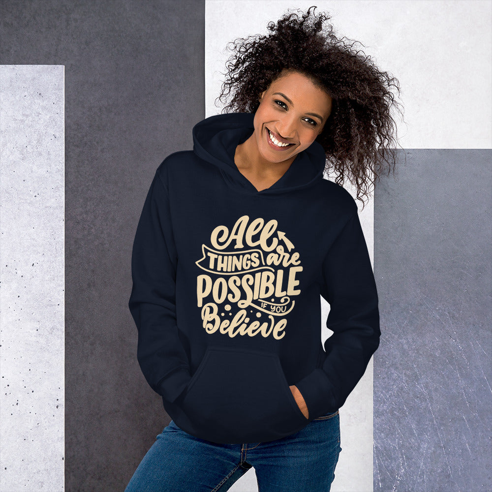 All Things Are Possible if You Believe Unisex Hoodie, Positive Message, Inspirational