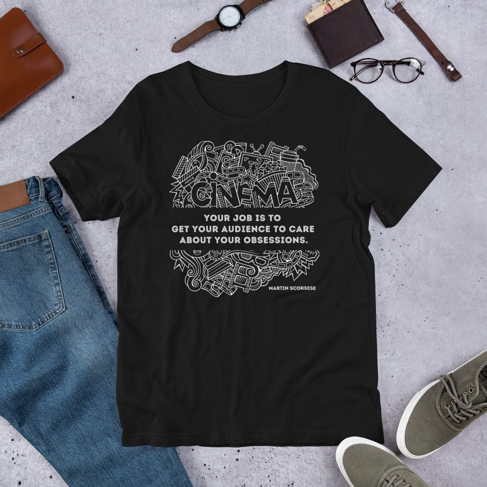 Your Job Is to Get Your Audience to Care About Your Obsessions, Quote Unisex t-shirt