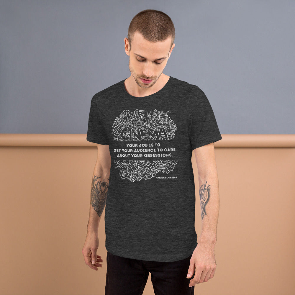 Your Job Is to Get Your Audience to Care About Your Obsessions, Quote Unisex t-shirt