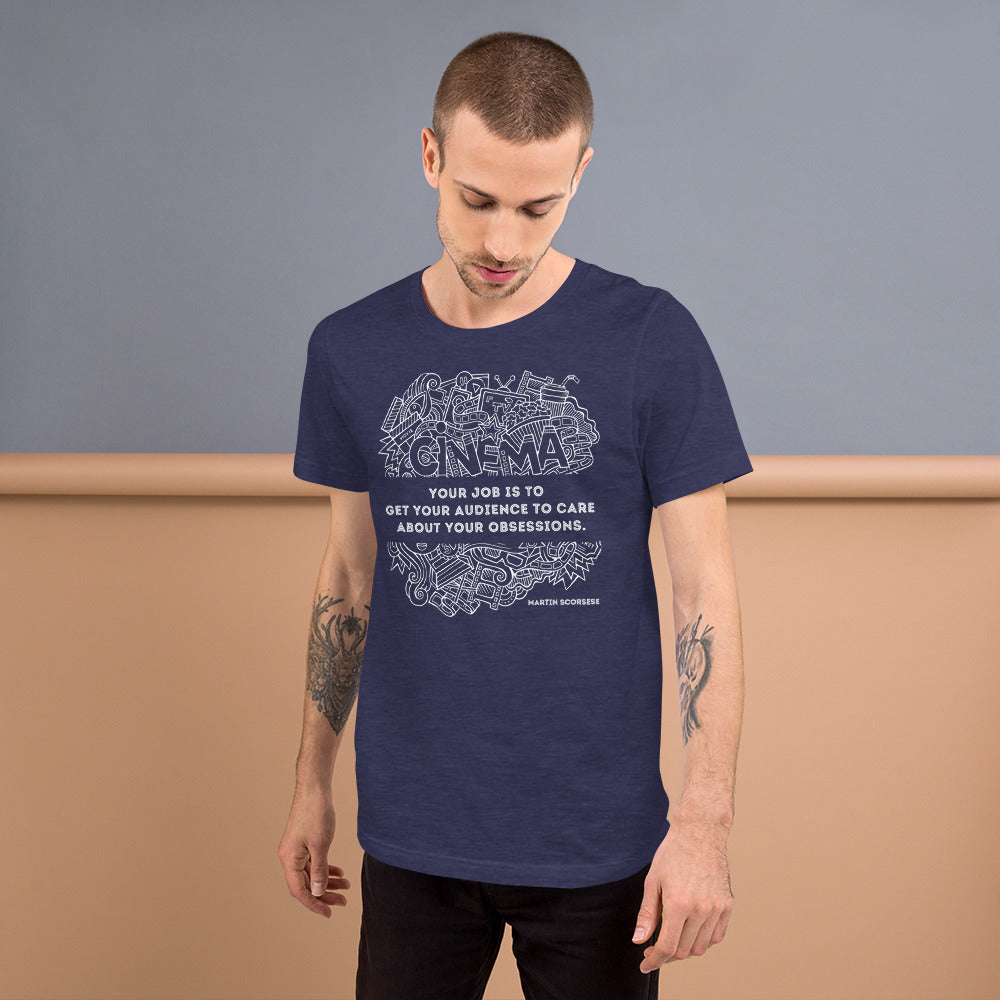 Your Job Is to Get Your Audience to Care About Your Obsessions, Quote Unisex t-shirt