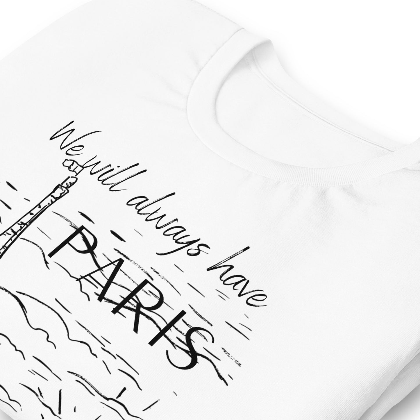 We Will Always Have Paris, Casablanca 1942 Movie Quote, Unisex t-shirt