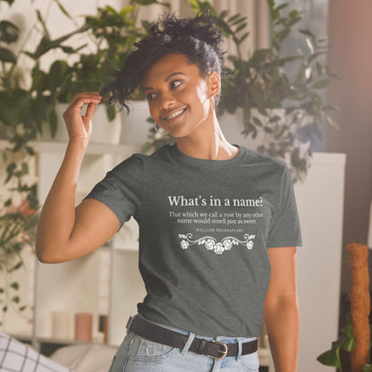 What's in a Name? Shakespeare, Romeo and Juliet; Short-Sleeve Unisex T-Shirt