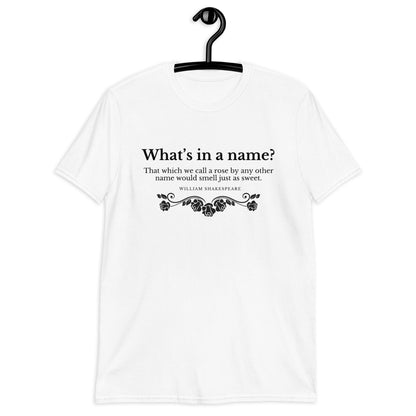 What's in a Name? Shakespeare, Romeo and Juliet; Short-Sleeve Unisex T-Shirt