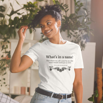 What's in a Name? Shakespeare, Romeo and Juliet; Short-Sleeve Unisex T-Shirt