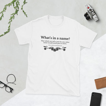 What's in a Name? Shakespeare, Romeo and Juliet; Short-Sleeve Unisex T-Shirt