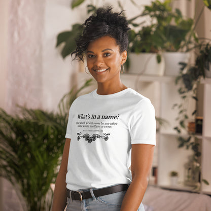 What's in a Name? Shakespeare, Romeo and Juliet; Short-Sleeve Unisex T-Shirt
