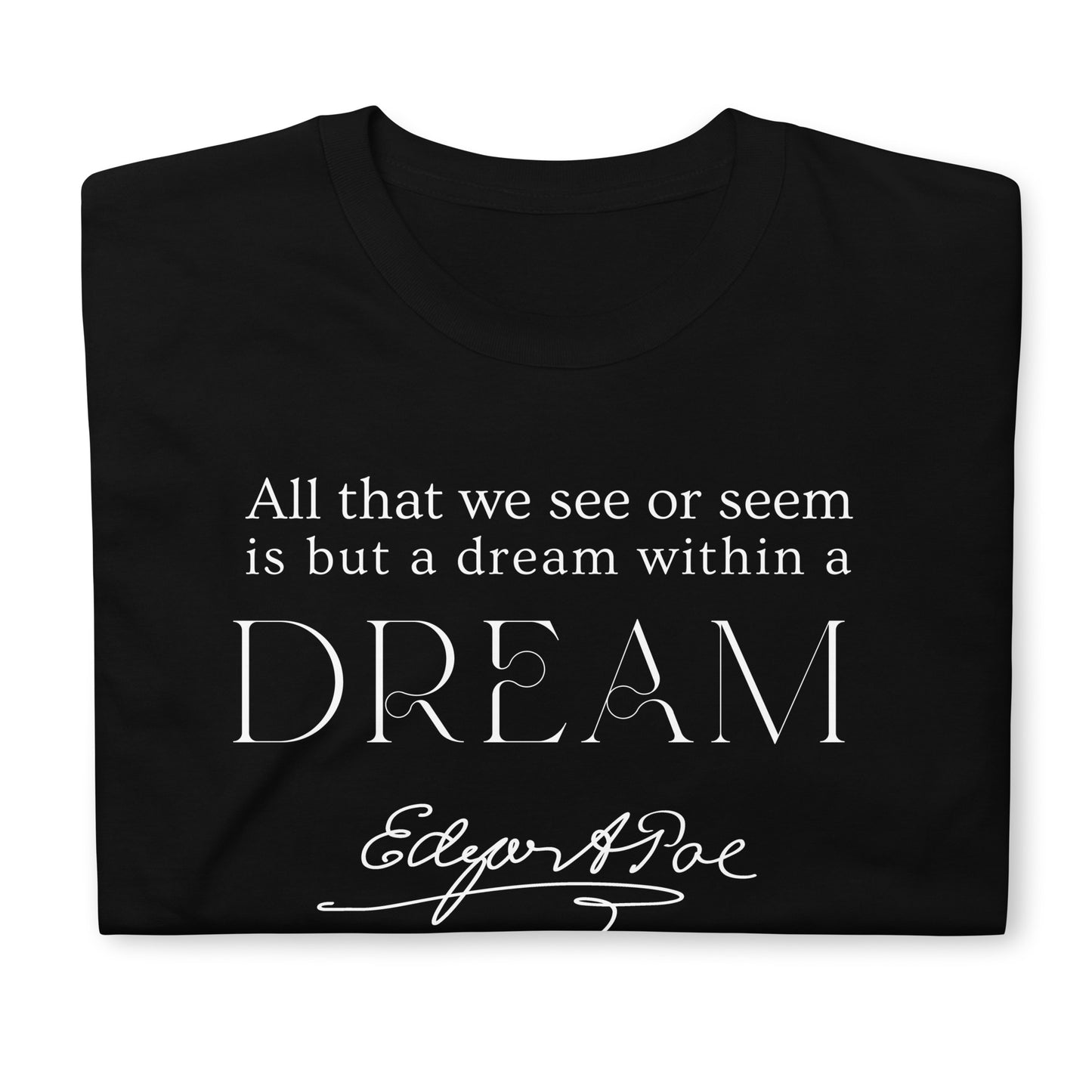 All that we see or seem is but a dream within a DREAM Short-Sleeve Unisex T-Shirt, Edgar Allan Poe Poem, Fantasy