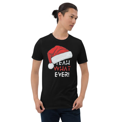 Yeah Whatever Short-Sleeve Unisex T-Shirt, Christmas Enthusiasm, Christmas Hat