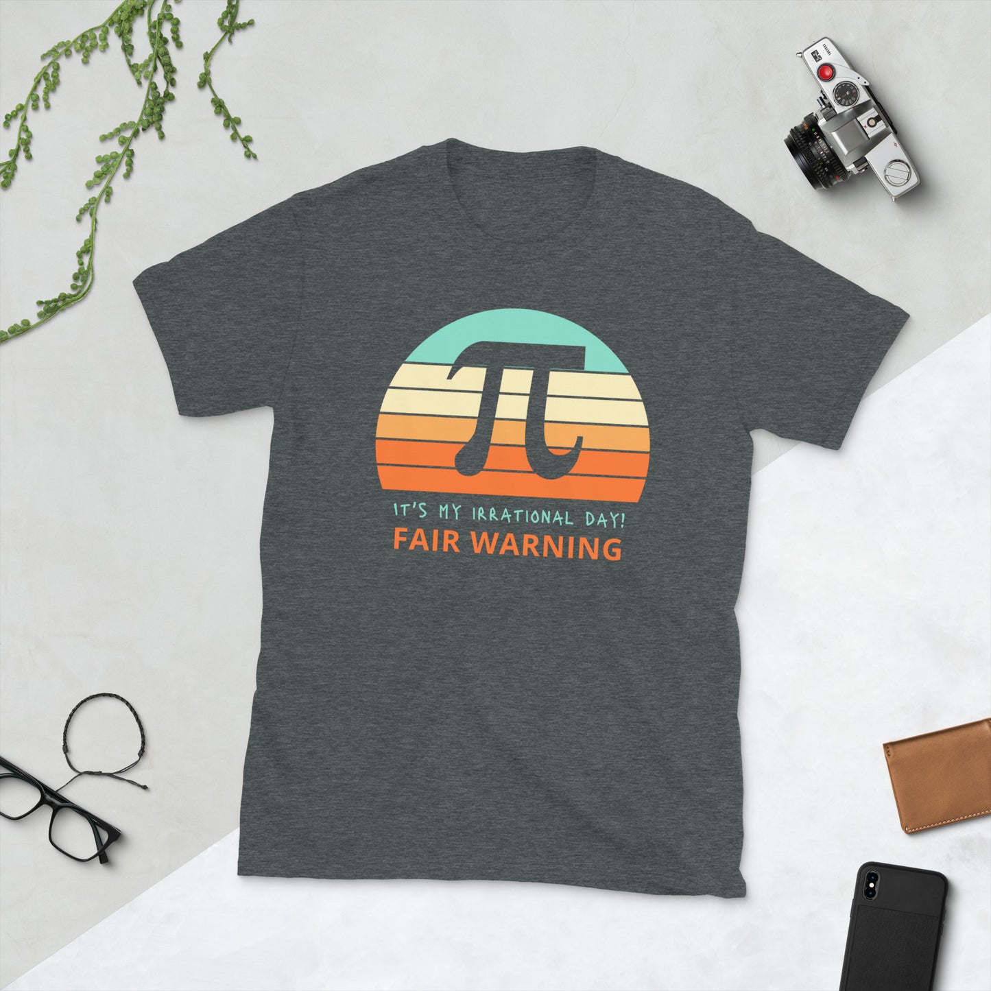 Fair Warning It's My Irrational Day Short-Sleeve Unisex T-Shirt, Funny T-Shirt, PI Day,