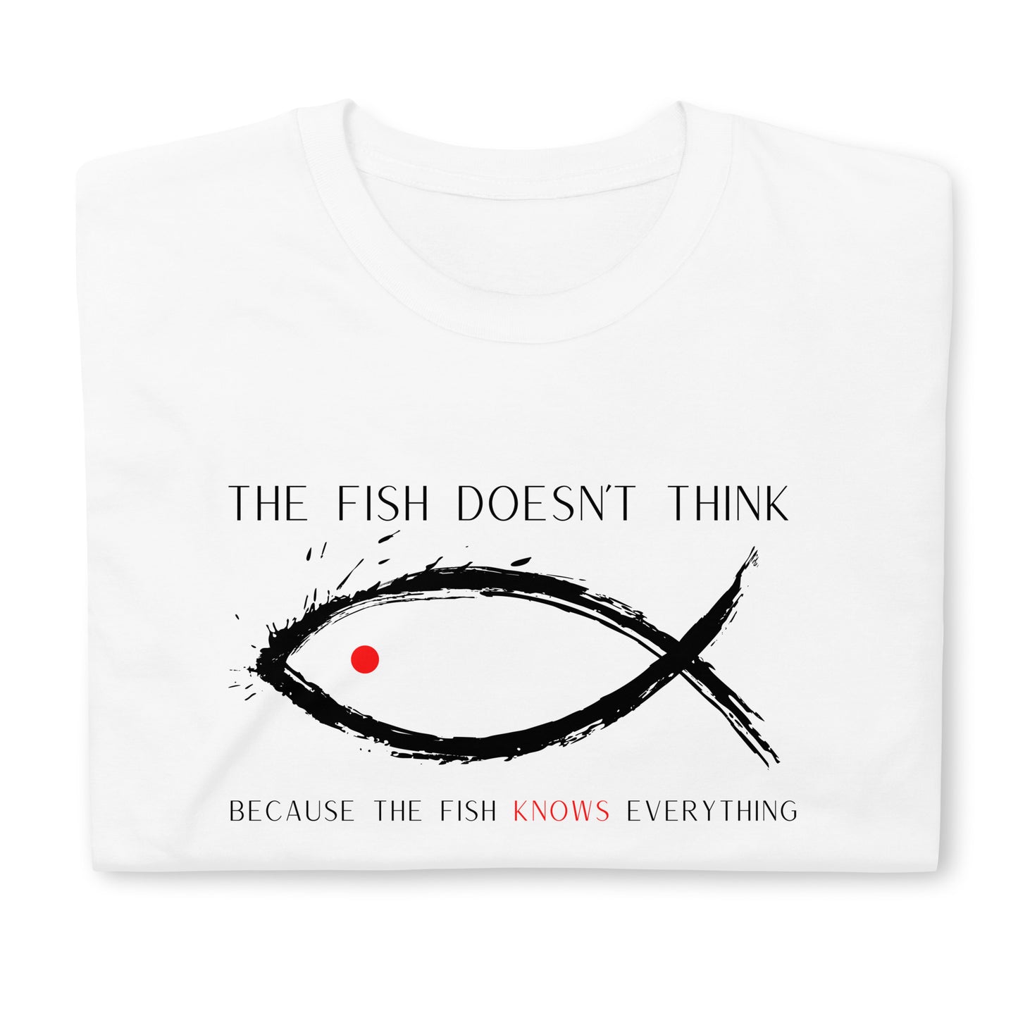 The Fish Doesn't Think Because the Fish Knows Everything Short-Sleeve Unisex T-Shirt, Arizona Dream Film