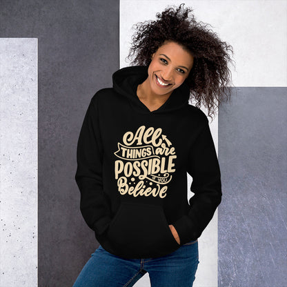 All Things Are Possible if You Believe Unisex Hoodie, Positive Message, Inspirational