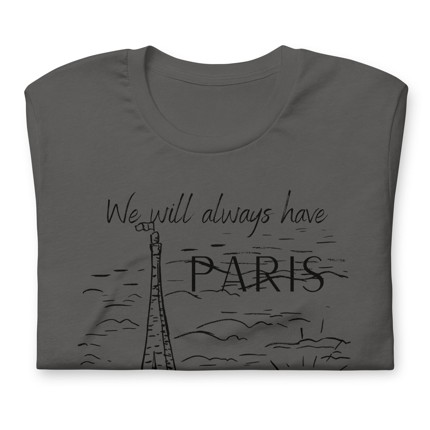 We Will Always Have Paris, Casablanca 1942 Movie Quote, Unisex t-shirt