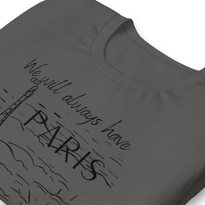 We Will Always Have Paris, Casablanca 1942 Movie Quote, Unisex t-shirt
