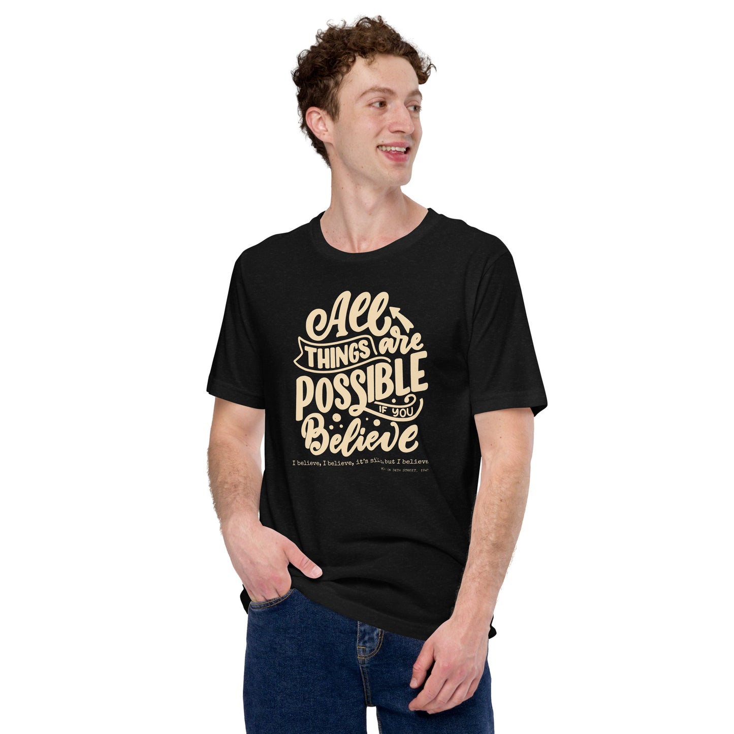 All Things Are Possible If You Believe, It's Silly, but I Believe Unisex t-shirt, Christmas Message, Miracle on 34th Street Movie Quote