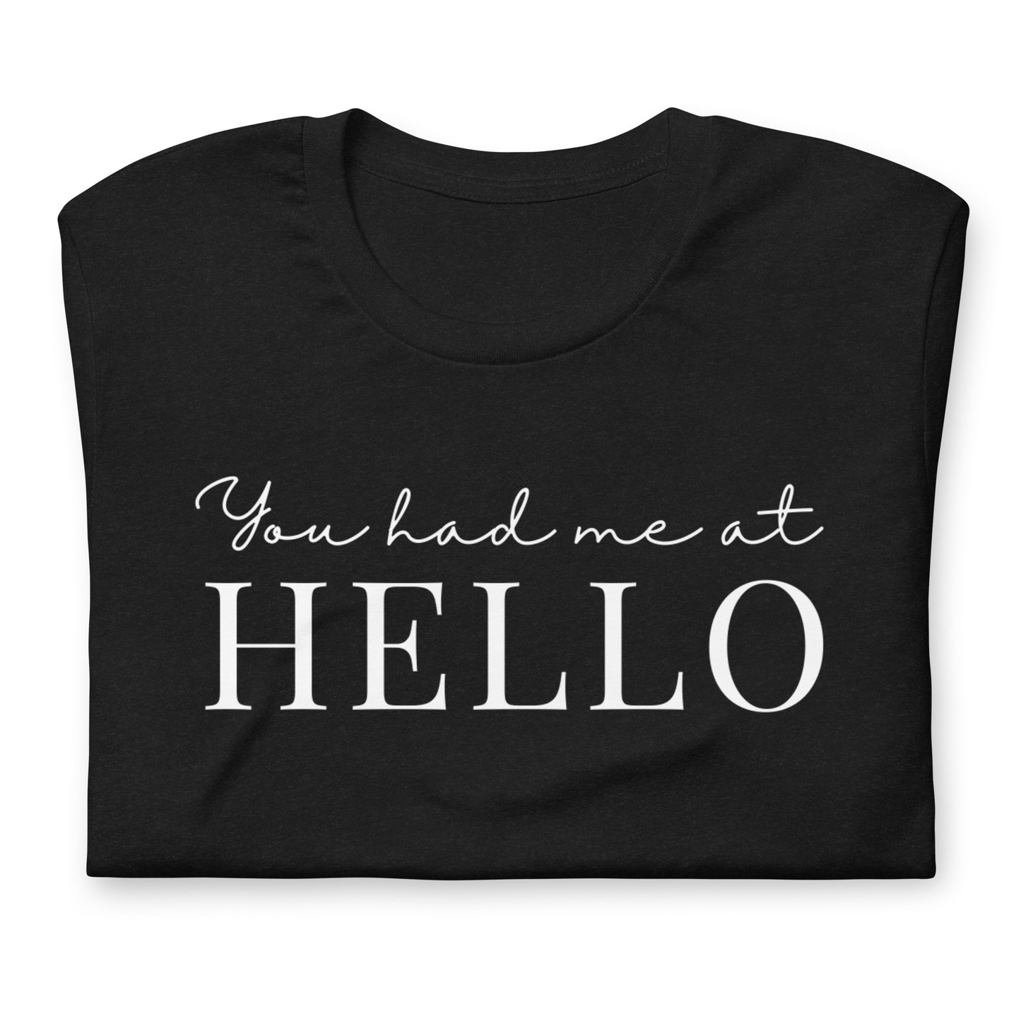 You Had Me at Hello Simple Unisex t-shirt